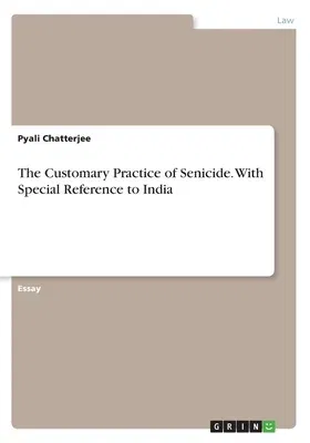 The Customary Practice of Senicide. With Special Reference to India