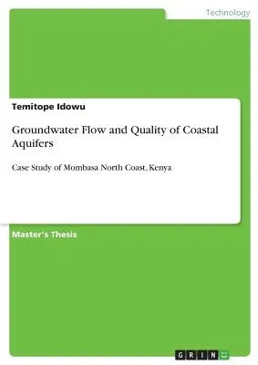 Groundwater Flow and Quality of Coastal Aquifers: Case Study of Mombasa North Coast, Kenya