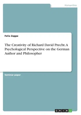 The Creativity of Richard David Precht. A Psychological Perspective on the German Author and Philosopher