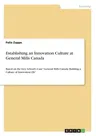 Establishing an Innovation Culture at General Mills Canada: Based on the Ivey School's Case General Mills Canada: Building a Culture of Innovation (B)