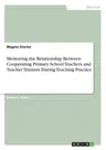 Mentoring the Relationship Between Cooperating Primary School Teachers and Teacher Trainees During Teaching Practice