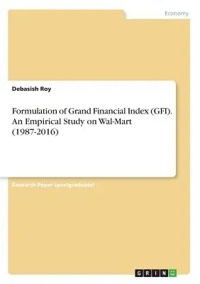 Formulation of Grand Financial Index (GFI). An Empirical Study on Wal-Mart (1987-2016)