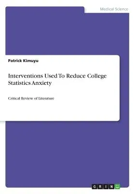 Interventions Used To Reduce College Statistics Anxiety: Critical Review of Literature