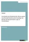 Geschichte der Kinderrechte. Wozu unsere Gesellschaft Kinderrechte benötigt mit Bezug auf die gesetzliche Lage in Deutschland