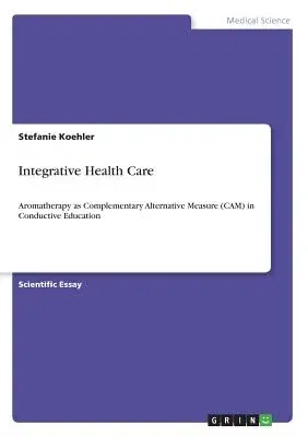 Integrative Health Care. Aromatherapy as Complementary Alternative Measure (CAM) in Conductive Education