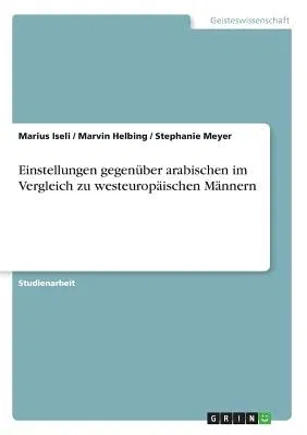 Einstellungen gegenüber arabischen im Vergleich zu westeuropäischen Männern