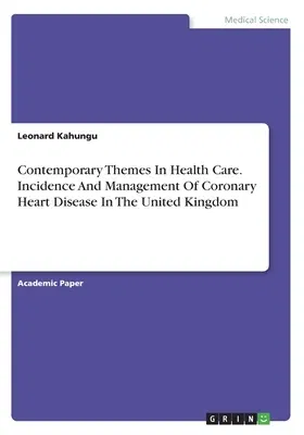 Contemporary Themes In Health Care. Incidence And Management Of Coronary Heart Disease In The United Kingdom