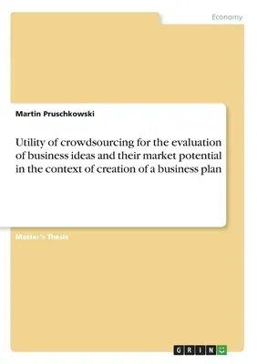 Utility of crowdsourcing for the evaluation of business ideas and their market potential in the context of creation of a business plan