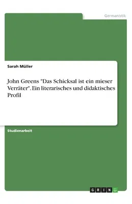 John Greens Das Schicksal ist ein mieser Verräter. Ein literarisches und didaktisches Profil