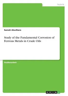 Study of the Fundamental Corrosion of Ferrous Metals in Crude Oils