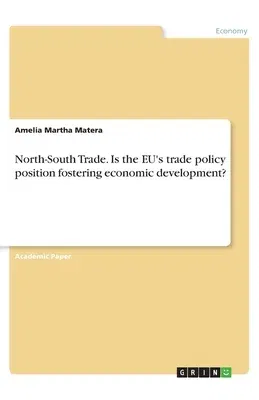 North-South Trade. Is the EU's trade policy position fostering economic development?