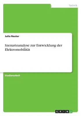 Szenarioanalyse zur Entwicklung der Elektromobilität