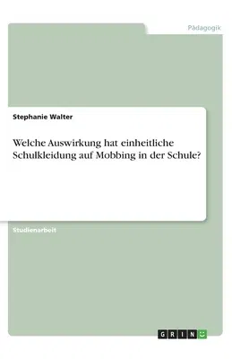 Welche Auswirkung hat einheitliche Schulkleidung auf Mobbing in der Schule?