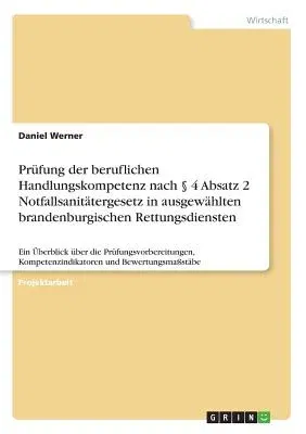 Prüfung der beruflichen Handlungskompetenz nach § 4 Absatz 2 Notfallsanitätergesetz in ausgewählten brandenburgischen Rettungsdiensten: Ein Überblick