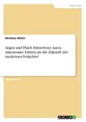 Segen und Fluch führerloser Autos. Autonomes Fahren als die Zukunft des modernen Verkehrs?