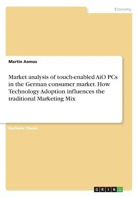 Market analysis of touch-enabled AiO PCs in the German consumer market. How Technology Adoption influences the traditional Marketing Mix