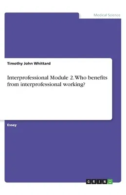 Interprofessional Module 2. Who benefits from interprofessional working?