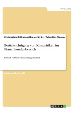 Berücksichtigung von Klimarisiken im Firmenkundenbereich: Befund, Methode, Realisierungschancen