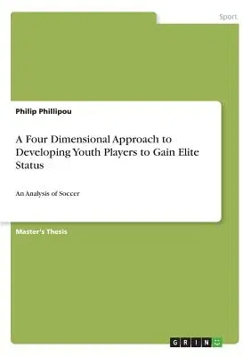 A Four Dimensional Approach to Developing Youth Players to Gain Elite Status: An Analysis of Soccer