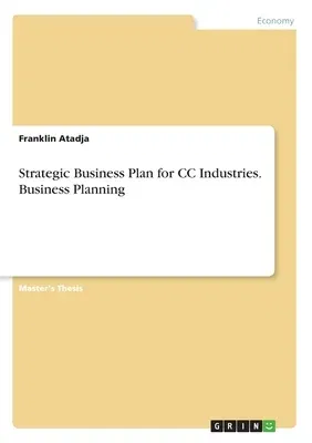 Strategic Business Plan for CC Industries. Business Planning