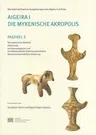 Aigeira I. Die Mykenische Akropolis: Faszikel 3. Vormykenische Keramik. Kleinfunde. Archaozoologische Und Archaobotanische Hinterlassenschaften. Natur