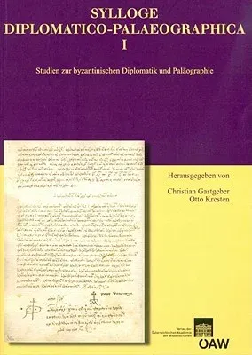 Sylloge Diplomatico-Palaeographica I: Studien Zur Byzantinischen Diplomatik Und Palaographie