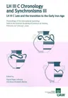 LH III C Chronology and Synchronisms III. LH III C Late and the Transition to the Early Iron Age: Proceedings of the International Workshop Held at th