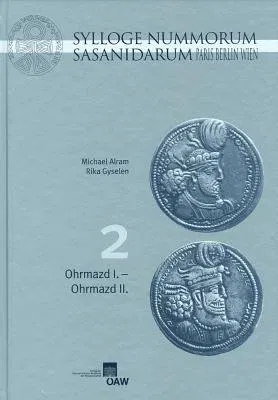 Sylloge Nummorum Sasanidarum Paris - Berlin - Wien: Band II: Ohrmazd I. - Ohrmazd II.