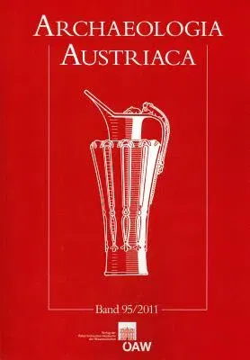 Archaeologia Austriaca 95/2011: Beitrage Zur Ur- Und Fruhgeschichte Europas