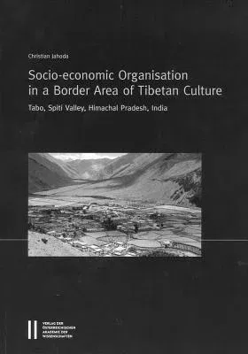 Socio-Econonomic Organisation in a Border Area of Tibetan Culture: Tabo, Spiti Valley, Himachal Pradesh, India