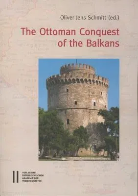 The Ottoman Conquest of the Balkans: Interpretations and Research Debates