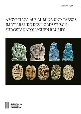 Aegyptiaca Aus Al Mina Und Tarsos Im Verbande Des Nordsyrische - Sudostanatolischen Raumes