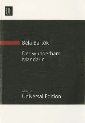 Der Wunderbare Mandarin: Pantomime In Einem Akt Op. 19