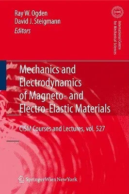 Mechanics and Electrodynamics of Magneto- And Electro-Elastic Materials (2011)