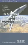 The Need for an Integrated Regulatory Regime for Aviation and Space: ICAO for Space?