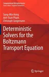 Deterministic Solvers for the Boltzmann Transport Equation (2011)