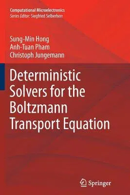 Deterministic Solvers for the Boltzmann Transport Equation (2011)