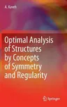 Optimal Analysis of Structures by Concepts of Symmetry and Regularity (2013)