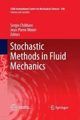 Stochastic Methods in Fluid Mechanics (Softcover Reprint of the Original 1st 2014)