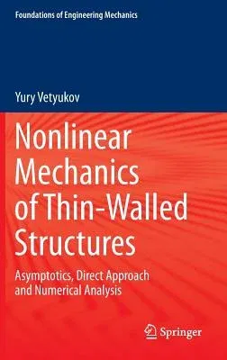 Nonlinear Mechanics of Thin-Walled Structures: Asymptotics, Direct Approach and Numerical Analysis (2014)