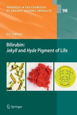 Bilirubin: Jekyll and Hyde Pigment of Life: Pursuit of Its Structure Through Two World Wars to the New Millenium (Softcover Reprint of the Original 1s