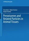 Peroxisomes and Related Particles in Animal Tissues (Softcover Reprint of the Original 1st 1980)