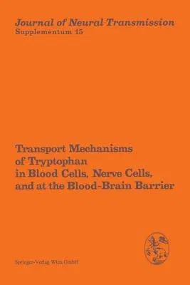 Transport Mechanisms of Tryptophan in Blood Cells, Nerve Cells, and at the Blood-Brain Barrier: Proceedings of the International Symposium, Prilly/Lau