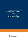 General Theory of Knowledge (Softcover Reprint of the Original 1st 1974)