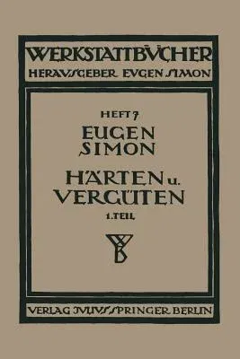 Härten Und Vergüten: Erster Teil: Stahl Und Sein Verhalten (1930)