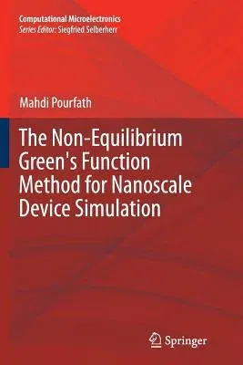 The Non-Equilibrium Green's Function Method for Nanoscale Device Simulation (Softcover Reprint of the Original 1st 2014)