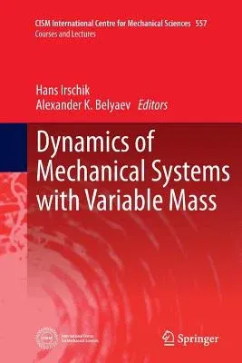 Dynamics of Mechanical Systems with Variable Mass (Softcover Reprint of the Original 1st 2014)