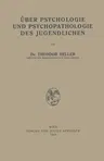 Über Psychologie Und Psychopathologie Des Jugendlichen (2. Aufl. 1927)