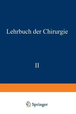 Lehrbuch Der Chirurgie: Zweiter Band (Softcover Reprint of the Original 1st 1930)