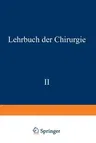 Lehrbuch Der Chirurgie: Zweiter Band (Softcover Reprint of the Original 1st 1930)